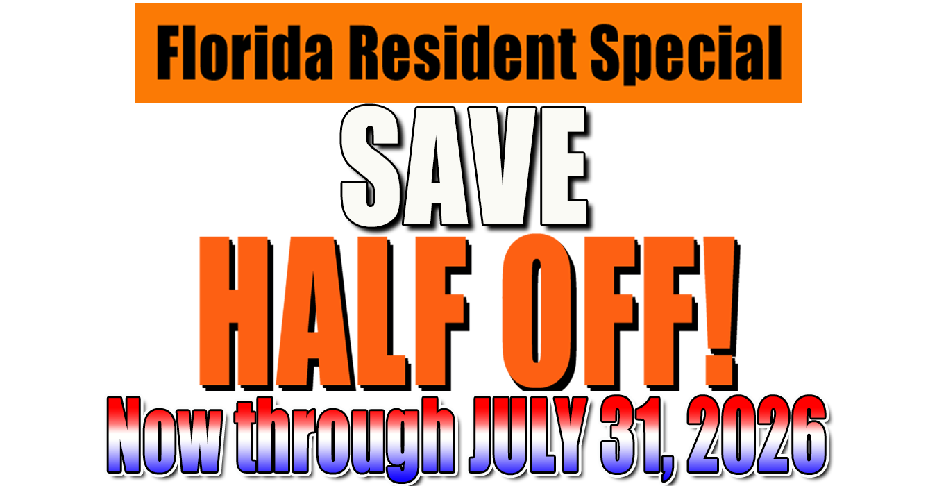 Florida Residents Special, Save Half off through July 31 2026